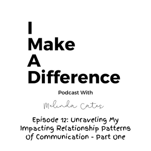 IMAD Episode 12 Unraveling My Limiting Relationship Patterns of Communication Part One