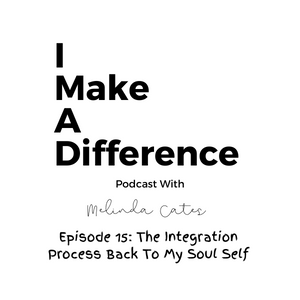 IMAD Episode 15 The Integration Process Back To My Soul Self