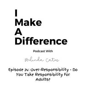 Episode 24: Over-Responsibility – Do You Take Responsibility For Others? episode artwork