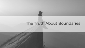 The Truth About Boundaries