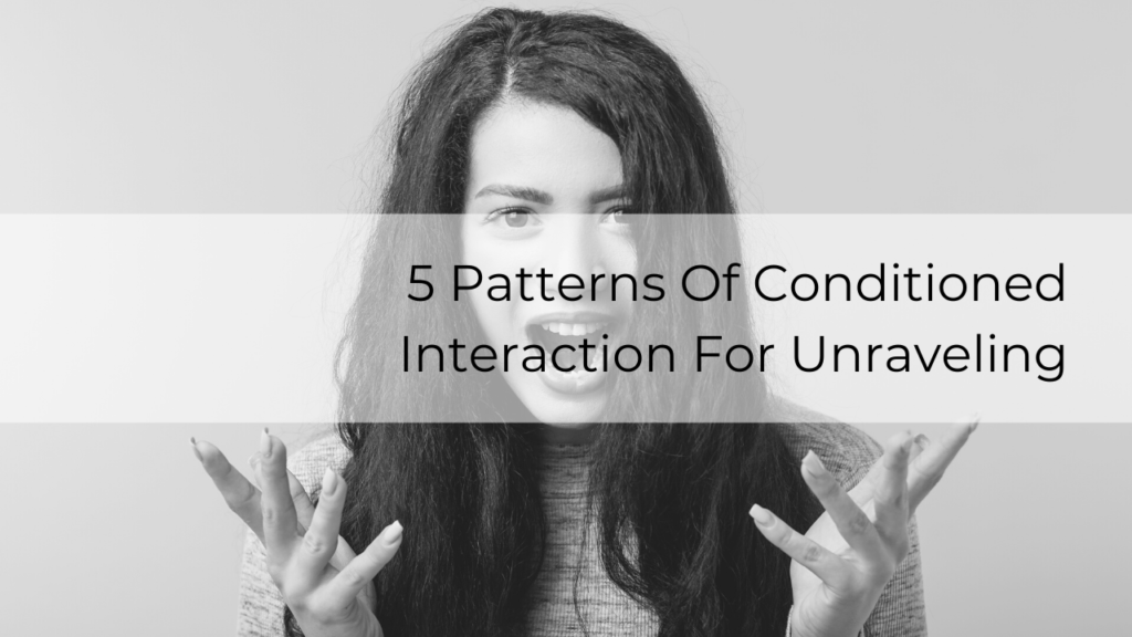 5 Patterns Of Conditioned Interaction For Unraveling